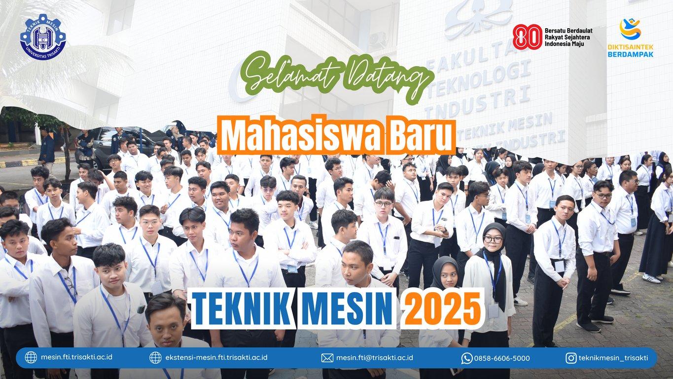 2025-08-25_teknik-mesin-fti-universitas-trisakti_selamat-datang-mahasiswa-baru-tm-2025_wp_id_grn_1365_80%